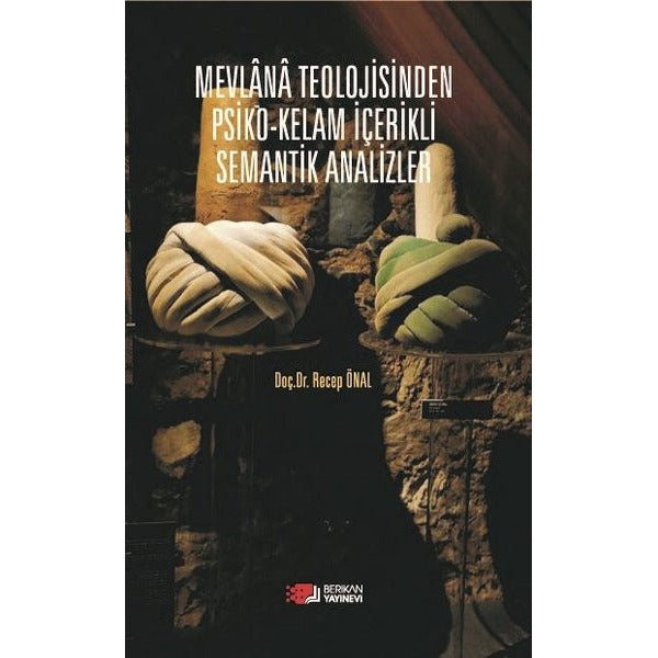 Mevlana Teolojisinden Psiko-Kelam İçerikli Semantik Analizler | Berikan Yayınevi (Ciltsiz)