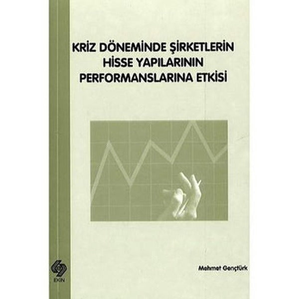 Kriz Döneminde Şirketlerin Hisse Yapılarının Performanslarına Etkisi