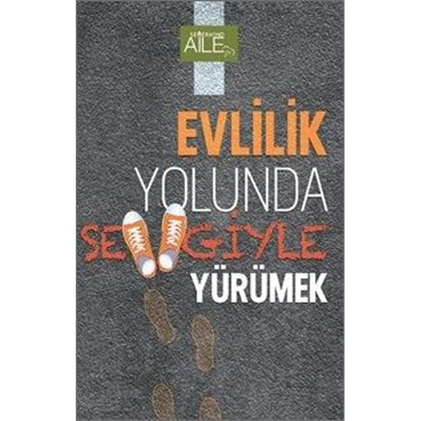 Evlilik Yolunda Sevgiyle Yürümek | Semerkand Aile Yayınları (İnce Kapak)