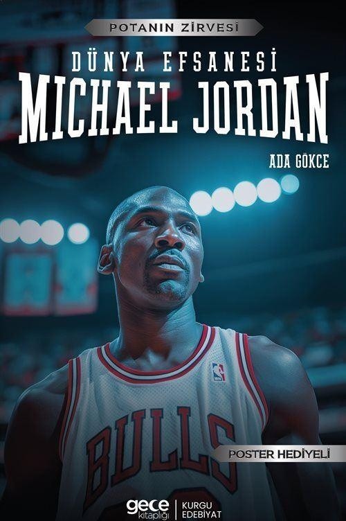 Dünya Efsanesi Michael Jordan - Potanın Zirvesi - Poster Hediyeli | Gece Kitaplığı (İnce Kapak)