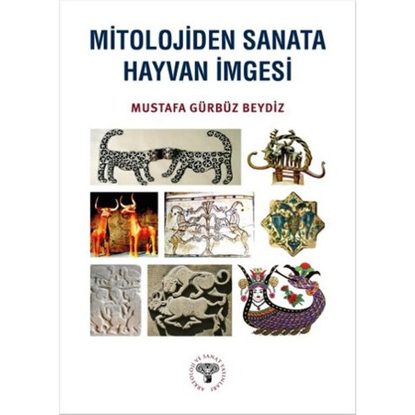 Mitolojiden Sanata Hayvan İmgesi | Arkeoloji ve Sanat Yayınları (Ciltsiz)