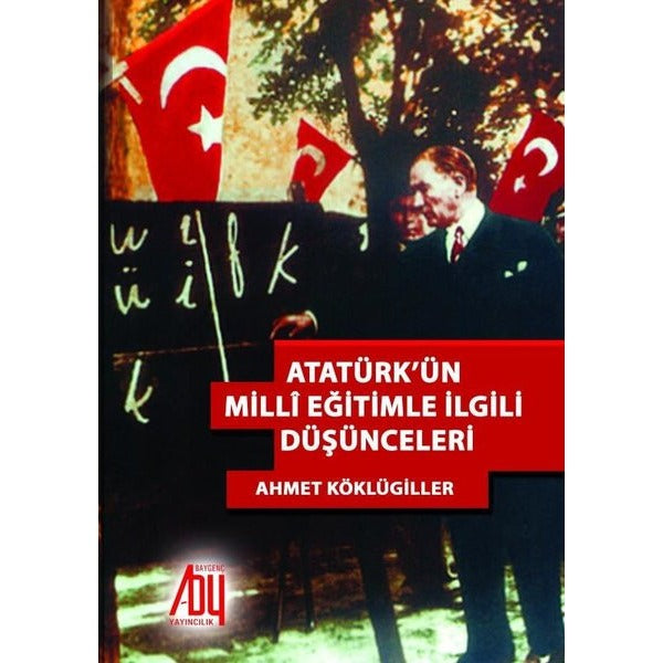 Atatürkün Milli Eğitile İlgili Düşünceleri | Baygenç Yayıncılık