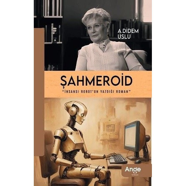 Şahmeroid - İnsansı Robot'un Yazdığı Roman | Ange Yayınları (İnce Kapak)