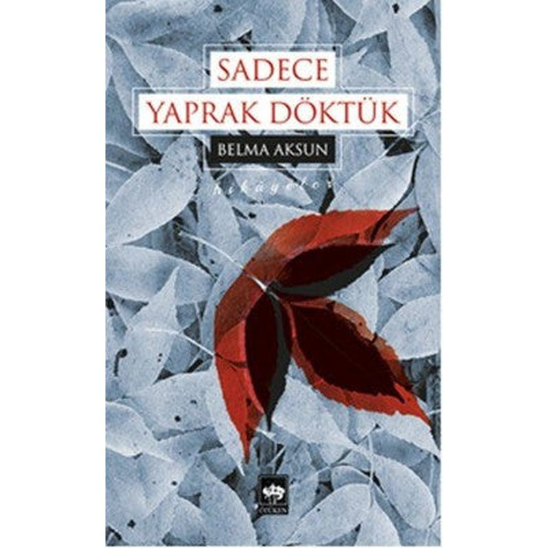 Sadece Yaprak Döktük | Ötüken Neşriyat Yayınları