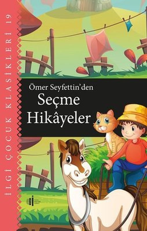 Ömer Seyfettin'den Seçme Hikayeler - İlgi Çocuk Klasikleri 19 | İlgi Kültür Yayınları