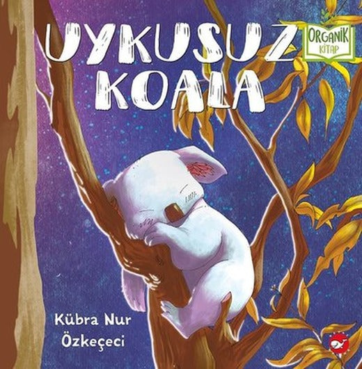 Uykusuz Koala-Organik Kitap | Beyaz Balina Yayınları