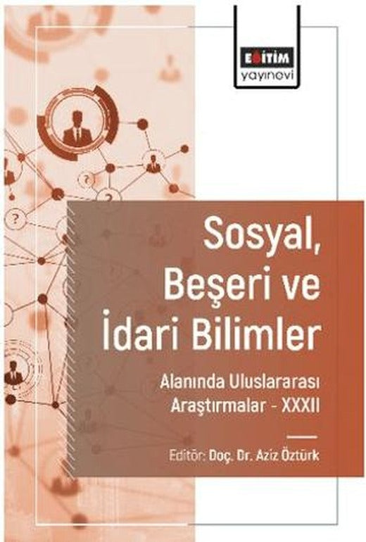 Sosyal, Beşeri ve İdari Bilimler Alanında Uluslararası Araştırmalar XXXII | Eğitim Yayınevi - Bilimsel Eserler (Ciltsiz)