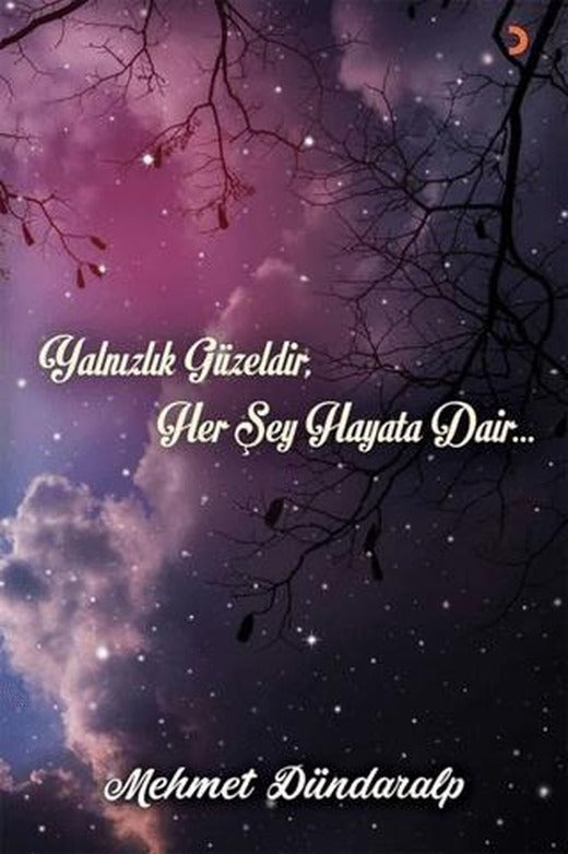 Yalnızlık Güzeldir Her Şey Hayata Dair | Cinius Yayınları (Ciltsiz)