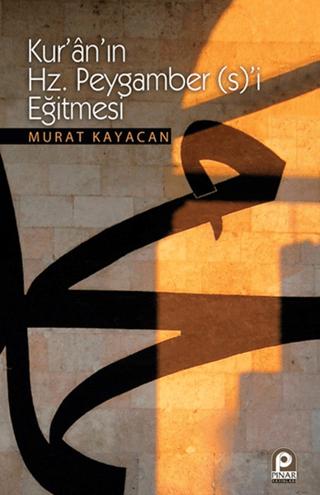 Kur’an’ın Hz. Peygamber (s)’i Eğitmesi | Pınar Yayınları (Ciltsiz) - Resim 1