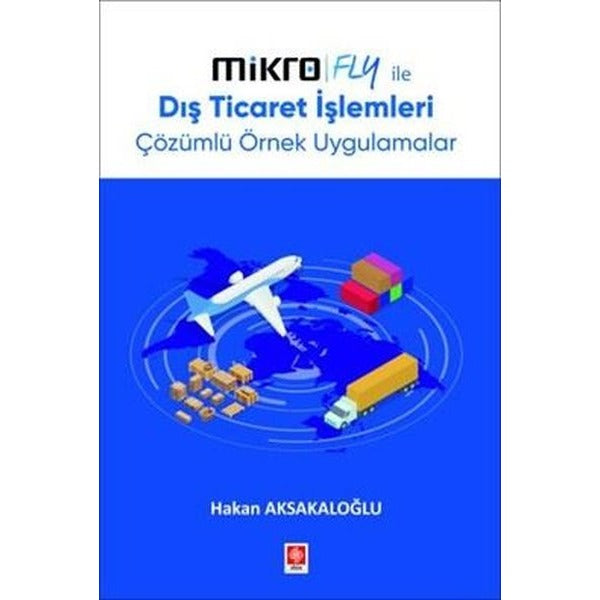 Mikro Fly İle Dış Ticaret İşlemleri Çözümlü Örnek Uygulamalar