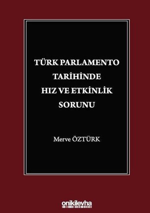 Türk Parlamento Tarihinde Hız ve Etkinlik Sorunu | On İki Levha Yayıncılık (İnce Kapak)
