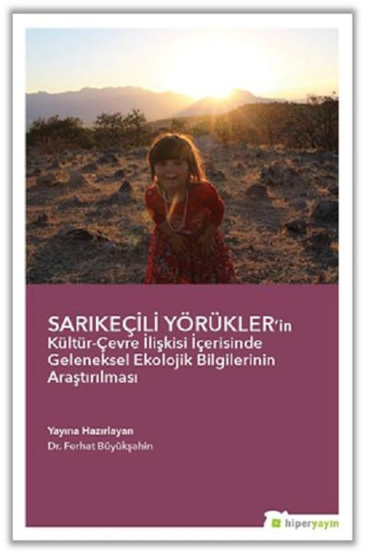 Sarıkeçili Yörüklerin Kültür-Çevre İlişkisi İçerisinde Geleneksel Ekolojik Bilgilerinin Araştırılma | Hiperlink (İnce Kapak)