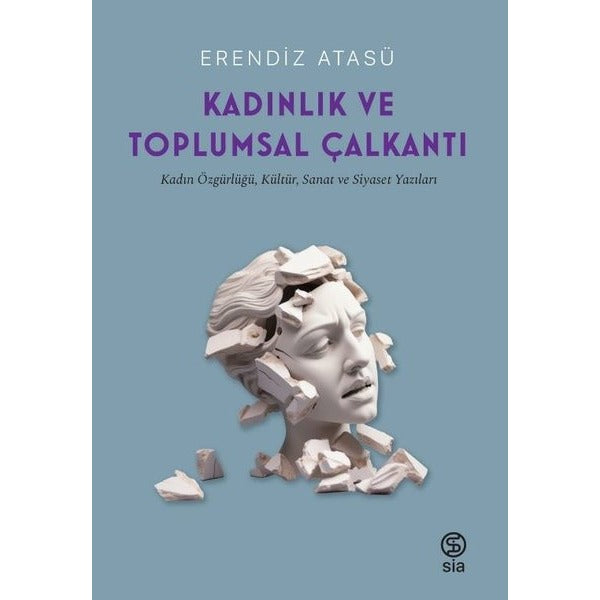 Kadınlık ve Toplumsal Çalkantı - Kadın Özgürlüğü Kültür Sanat ve Siyaset Yazıları | Sia Kitap (İnce Kapak)