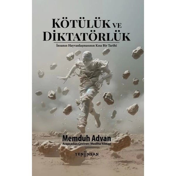 Kötülük ve Diktatörlük - İnsanın Hayvanlaşmasının Kısa Bir Tarihi | Yeni İnsan Yayınevi (İnce Kapak)