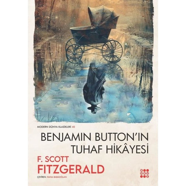 Benjamin Button'un Tuhaf Hikayesi - Modern Dünya Klasikleri 40 | Dokuz Yayınları (İnce Kapak)