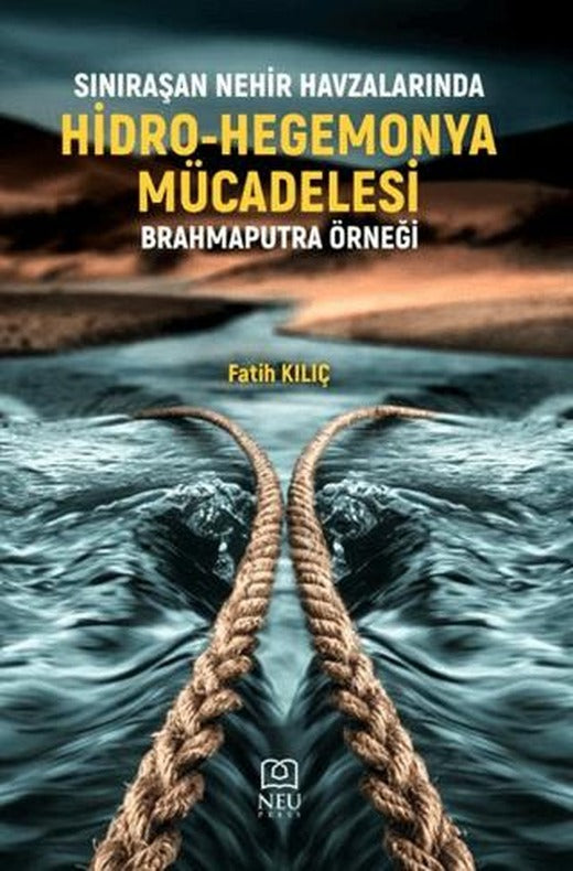 Sınıraşan Nehir Havzalarında Hidro-Hegemonya Mücadelesi Brahmaputra Örneği | Necmettin Erbakan Üniversitesi Yayınları (Ciltsiz)