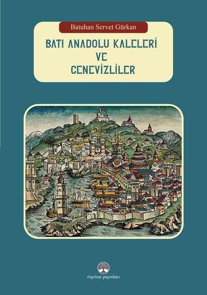 Batı Anadolu Kaleleri ve Cenevizliler | Myrina Yayınları (Ciltli) - Resim 1