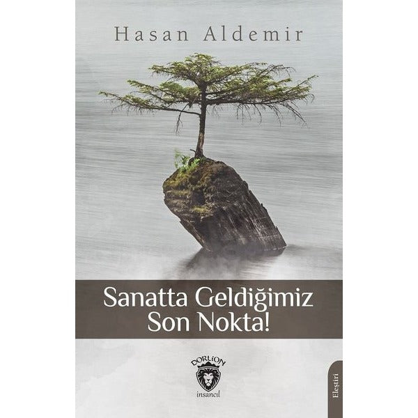 Sanatta Geldiğimiz Son Nokta! | Dorlion Yayınları (Ciltsiz)