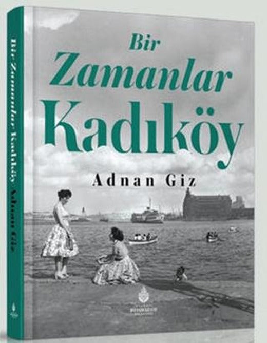 Bir Zamanlar Kadıköy | İBB Yayınları (Ciltli)
