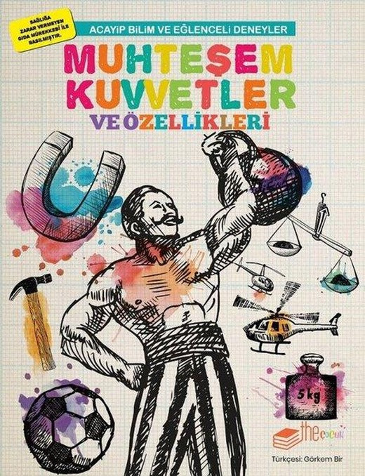 Muhteşem Kuvvetler ve Özellikleri-Acayip Bilim ve Eğlenceli Deneyler | The Çocuk (İnce Kapak)