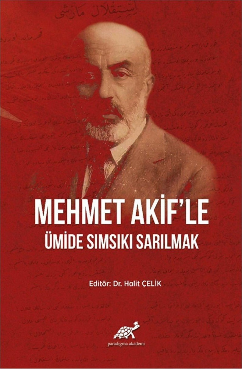Mehmet Akif'le Ümide Sımsıkı Sarılmak | Paradigma Akademi Yayınları (Ciltli)