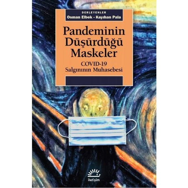 Pandeminin Düşürdüğü Maskeler: Covid-19 Salgınının Muhasebesi | İletişim Yayınları