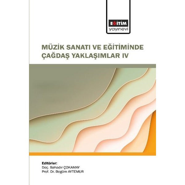 Müzik Sanatı ve Eğitiminde Çağdaş Yaklaşımlar IV