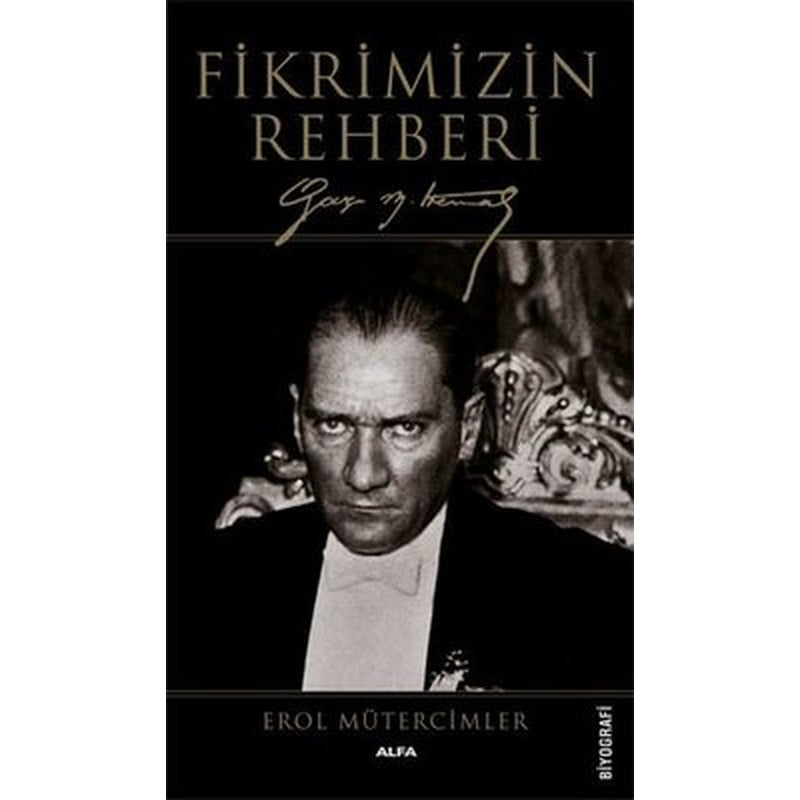 Fikrimizin Rehberi-Gazi Mustafa Kemal-Büyük Boy | Alfa Yayınları