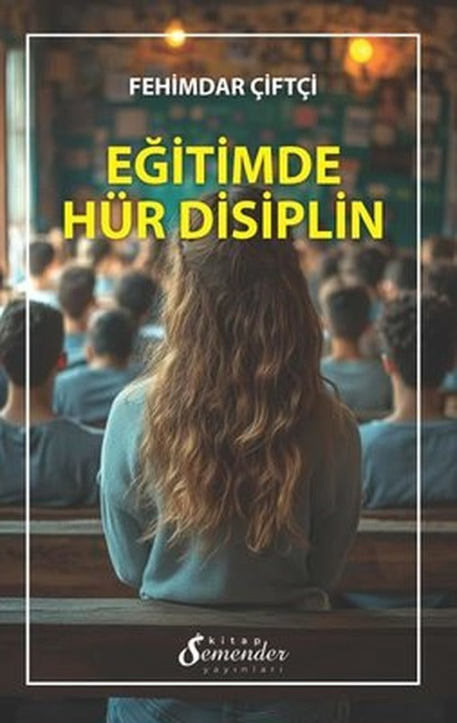 Eğitimde Hür Disiplin | Semenderkitap Yayınları (İnce Kapak)