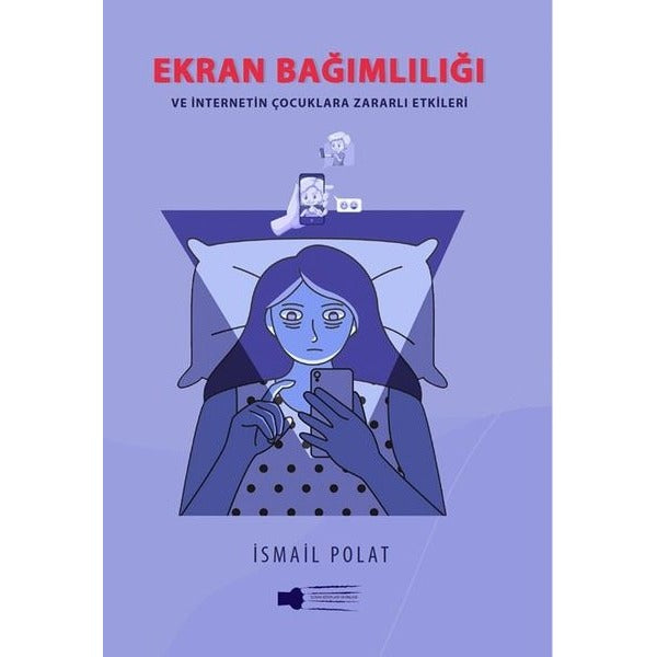 Ekran Bağımlılığı ve İnternetin Çocuklara Zararlı Etkileri | Sokak Kitapları Yayınları (İnce Kapak)
