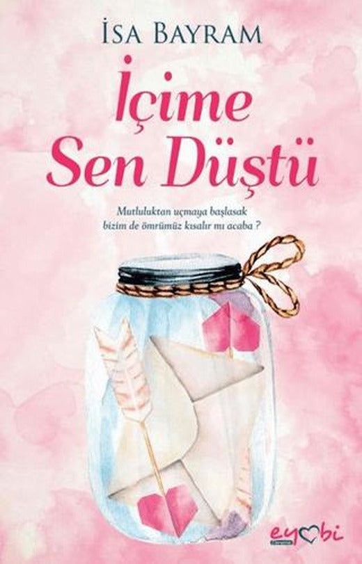 İçime Sen Düştü | Eyobi Yayınları (Ciltsiz)