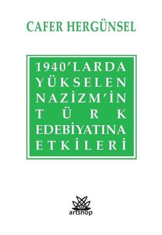 1940'larda Yükselen Nazizm'in Türk Edebiyatına Etkileri | Artshop Yayıncılık (İnce Kapak)