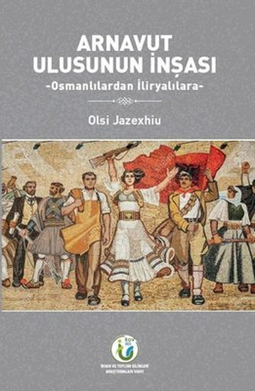 Arnavut Ulusunun İnşası - Osmanlılardan İliryalılara | İtav-İnsan ve Toplum Bilimleri