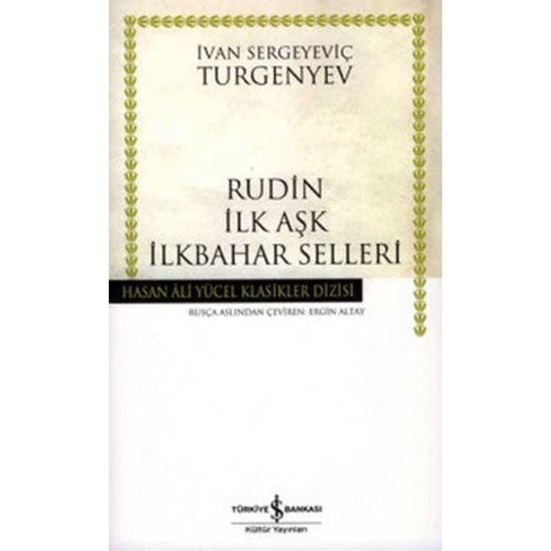 Rudin İlk Aşk İlkbahar Selleri - Hasan Ali Yücel Klasikleri | İş Bankası Kültür Yayınları