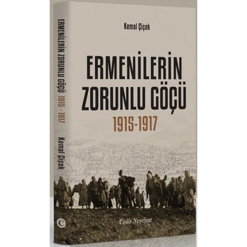 Ermenilerin Zorunlu Göçü 1915-1917 | Cedit Neşriyat
