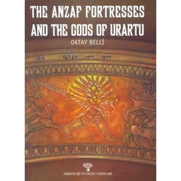 The Anzaf Fortresses and The Gods Of Urartu | Arkeoloji ve Sanat Yayınları (Ciltsiz)