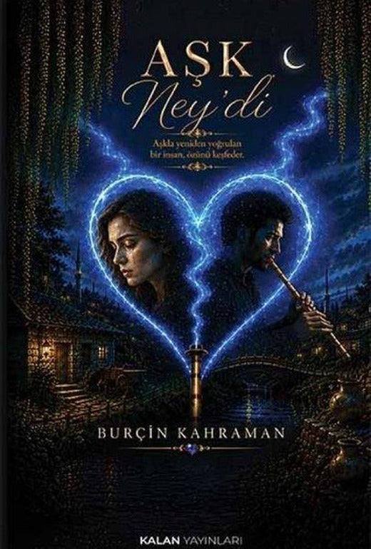 Aşk Ney'di | Kalan Yayınları (İnce Kapak)