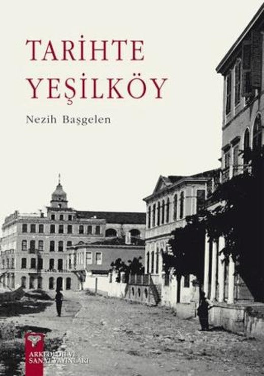 Tarihte Yeşilköy | Arkeoloji ve Sanat Yayınları (Ciltsiz)