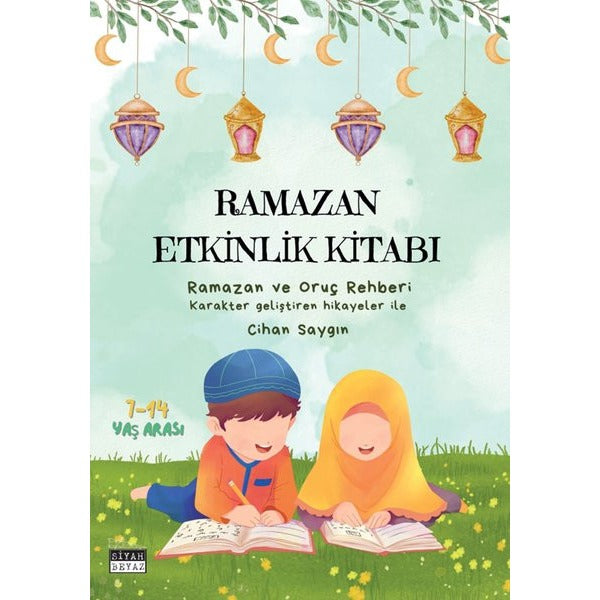 Ramazan Etkinlik Kitabı 2 - Ramazan ve Oruç Rehberi - Karakter Geliştiren Hikayeler İle | Siyah Beyaz (İnce Kapak)