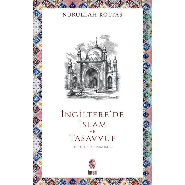 İngiltere'de İslam ve Tasavvuf: Topluluklar - Pratikler | İnsan Yayınları (İnce Kapak)