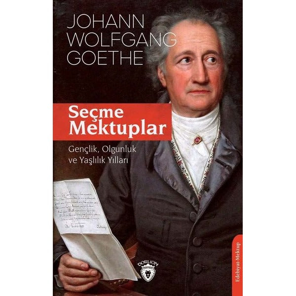 Seçme Mektuplar Gençlik, Olgunluk Ve Yaşlılık Yılları