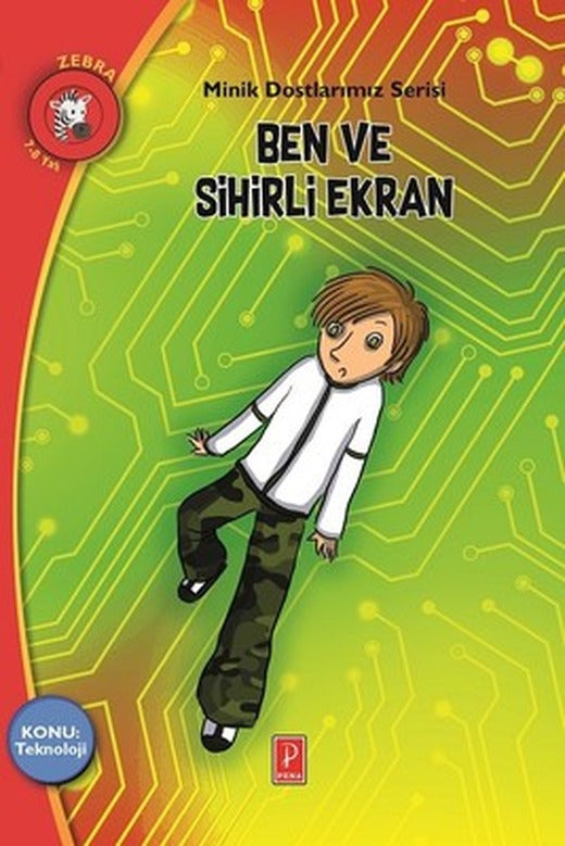 Ben ve Sihirli Ekran-Minik Dostlarımız Serisi | Pena Yayınları