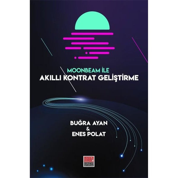 Moonbeam ile Akıllı Kontrat Geliştirme | Maarif Mektepleri (İnce Kapak)