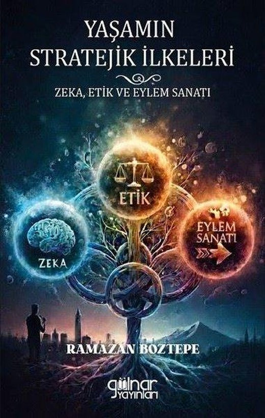Yaşamın Stratejik İlkeleri - Zeka Etik ve Eylem Sanatı | Gülnar Yayınları (İnce Kapak)