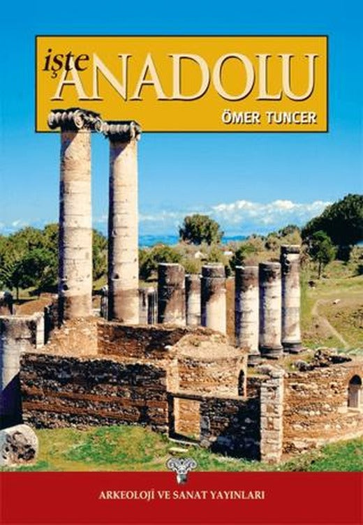 İşte Anadolu | Arkeoloji ve Sanat Yayınları (Ciltsiz)