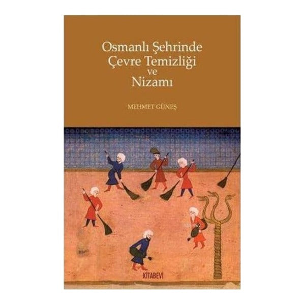 Osmanlı Şehrinde Çevre Temizliği ve Nizamı | Kitabevi Yayınları (Ciltsiz)