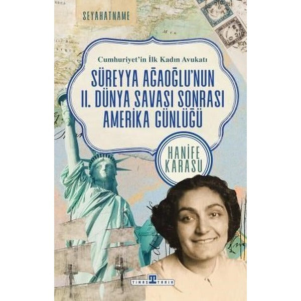 Süreyya Ağaoğlu'nun 2. Dünya Savaşı Sonrası Amerika Günlüğü - Cumhuriyet'in İlk Kadın Avukatı | Timaş Yayınları (İnce Kapak)