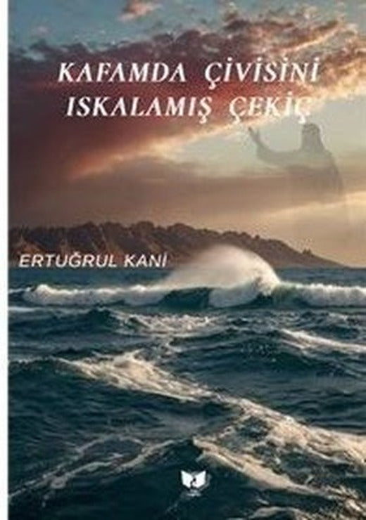 Kafamda Çivisini Iskalamış Çekiç | Ateş Yayınları (İnce Kapak)