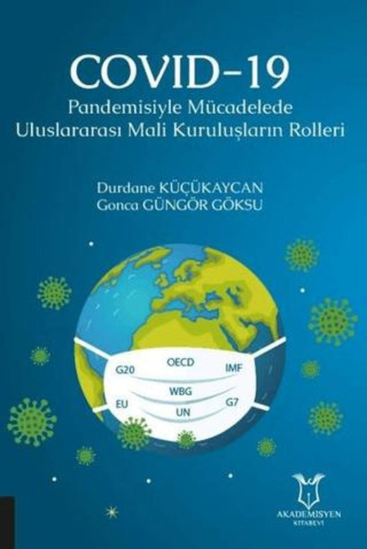 COVID-19 Pandemisiyle Mücadelede Uluslararası Mali Kuruluşların Rolleri | Akademisyen Kitabevi (Ciltsiz)