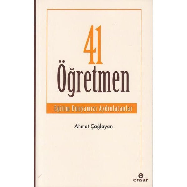 41 Öğretmen - Eğitim Dünyamızı Aydınlatanlar